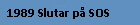 1989 Slutar p SOS