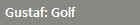 Gustaf: Golf